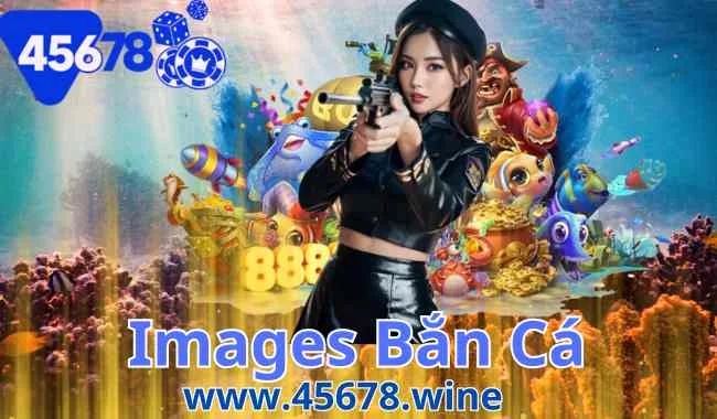 45678 Images Bắn Cá – Chơi Game Đỉnh Cao